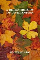 A Brief History of Civilization 1540355799 Book Cover