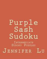 Purple Sash Sudoku: Intermediate Sudoku Puzzles 1470194953 Book Cover