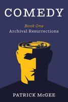 Comedy, Book One: Archival Resurrections 1725266776 Book Cover