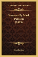 Sermons By Mark Pattison 0548749493 Book Cover