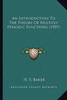 An Introduction to the Theory of Multiply Periodic Functions 1016558708 Book Cover