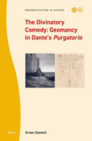 The Divinatory Comedy: Geomancy in Dante's Purgatorio (Prognostication in History) 9004770062 Book Cover