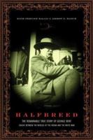 Halfbreed: The Remarkable True Story of George Bent-Caught Between the Worlds of the Indian and the White Man 0306814102 Book Cover