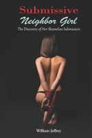 Submissive Neighbor Girl: The Discovery of Her Shameless Submission B08QGJBCGB Book Cover