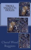 Troll Tales I-V: Holes 149127977X Book Cover