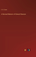 A Revised Memoir of Edward Rawson 3385253276 Book Cover