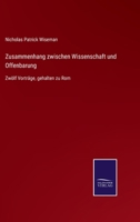 Zusammenhang zwischen Wissenschaft und Offenbarung: Zwlf Vortrge, gehalten zu Rom 3752552794 Book Cover