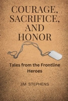Courage, Sacrifice, and Honor (Large Print Edition): Tales from the Frontline Heroes B0CW837VPN Book Cover