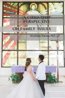 A Christian Perspective on Family Issues B08ZVWPHJV Book Cover
