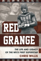 Red Grange: The Life and Legacy of the Nfl's First Superstar 1538101947 Book Cover