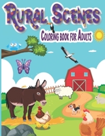 rural scenes Coloring Book for adults: An Adult Coloring Book Featuring Beautiful and Peaceful Country Landscapes B08Z843RHW Book Cover