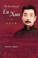 The True Story of Lu Xun 9629960605 Book Cover