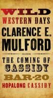 Wild Western Days: The Coming of Cassidy, Bar-20, Hopalong Cassidy 0765323079 Book Cover