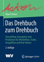 Das Drehbuch zum Drehbuch: Storytelling, Konzeption und Produktion für Werbefilme, Trailer, Imagefilme und Viral-Videos (German Edition) 3658297336 Book Cover