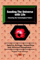 Seeding the Universe with Life: Securing Our Cosmological Future 047600330X Book Cover