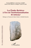 Les Études Berbères à l'ère de l'institutionnalisation de tamaziyt: Mélanges en l'honneur de Salem Chaker et Abdellah Bounfour (Tira-Langues Littératures Et Civilisations Berbères) (French Edition) 2343218390 Book Cover