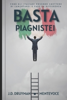 Basta Piagnistei: Come gli italiani possono smettere di lamentarsi e fare la differenza B0BW385B68 Book Cover