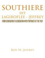Southiere Dit Lagiroflee - Jeffrey: From Generation to Generation with Portraits of the Past 1468537423 Book Cover