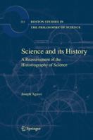 Science and History: A Reassessment of the Historiography of Science (Boston Studies in the Philosophy of Science) 9048174147 Book Cover