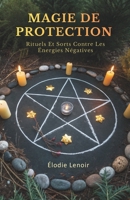 Magie De Protection: Rituels Et Sorts Contre Les Énergies Négatives (French Edition) B0GG44MBX3 Book Cover