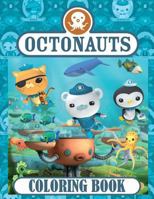 Octonauts Coloring Book: This Amazing Coloring Book Will Make Your Kids Happier and Give Them Joy (Ages 4-9) 1718678622 Book Cover