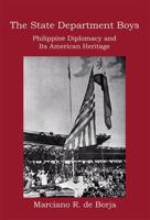 The State Department Boys: Philippine Diplomacy and Its American Heritage 0991504798 Book Cover
