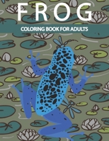Frog coloring book for adults: Unique Coloring Book Easy,Funny Mandala & Fun Dragonfly Beautiful Coloring Pages for Adults and Grown-up relieve stress B091WL6C6C Book Cover