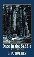 Once in the Saddle: A Western Story 1432826298 Book Cover