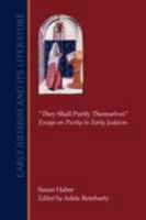 "They Shall Purify Themselves": Essays On Purity In Early Judaism (Early Judaism And Its Literature) 1589833554 Book Cover