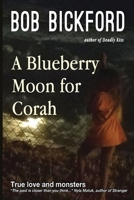 A Blueberry Moon for Corah : True Love and Monsters 1950292045 Book Cover