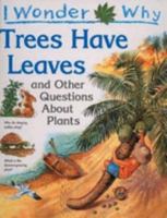 I Wonder Why Trees Have Leaves: And Other Questions About Plants 075345663X Book Cover