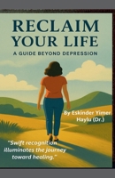 Reclaim Your Life A Guide Beyond Depression B0F6VWNG8M Book Cover