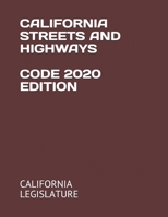 CALIFORNIA STREETS AND HIGHWAYS CODE 2020 EDITION B08GLJ1JNL Book Cover