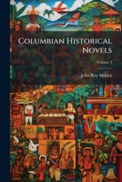 Columbian Historical Novels, Volume 3... 124666089X Book Cover