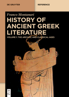 History of Ancient Greek Literature: Volume 1: The Archaic and Classical Ages. Volume 2: The Hellenistic Age and the Roman Imperial Period 3110419920 Book Cover