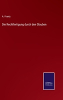 Die Rechtfertigung durch den Glauben 3375117663 Book Cover