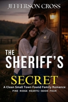 The Sheriff's Secret: A Clean Small Town Protector Romance (Pine Ridge Hearts Series) B0GSW9KS66 Book Cover