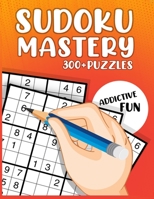 Sudoku Mastery 300+ Puzzles - Series 1 B095G5JW28 Book Cover