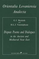 Dispute Poems and Dialogues in the Ancient and Mediaeval Near East: Forms and Types of Literary Debates in Semitic and Related Literatures (Orientalia Lovaniensia Analecta) 906831341X Book Cover