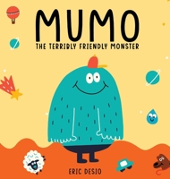 Mumo - The Terribly Friendly Monster 1952637481 Book Cover