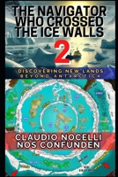 The Navigator Who Crossed the Ice Walls 2: Discovering New Lands Beyond Antarctica (TERRA-INFINITA) 6310075373 Book Cover