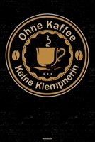 Ohne Kaffee keine Klempnerin Notizbuch: Klempnerin Journal DIN A5 liniert 120 Seiten Geschenk 1712841416 Book Cover