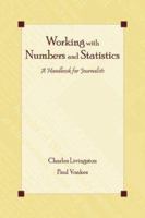 Working with Numbers and Statistics: A Handbook for Journalists (Lea's Communication Series) (Lea's Communication Series) 0805852492 Book Cover