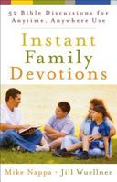 Instant Family Devotions: 52 Bible Discussions for Anytime, Anywhere Use 0801014336 Book Cover