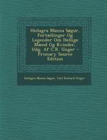 Heilagra Manna Søgur, Fortællinger Og Legender Om Hellige Mænd Og Kvinder, Udg. Af C.R. Unger 1295774534 Book Cover