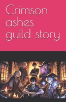 Crimson ashes guild story book 1 B0F144B1Z9 Book Cover