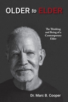 Older to Elder: The Thinking and Being of a Contemporary Elder 1961813580 Book Cover