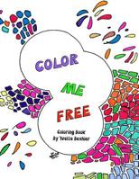 Color Me Free: Inspirational Coloring Book 1537184458 Book Cover