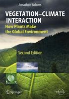 Vegetation-Climate Interaction: How Vegetation Makes the Global Environment (Springer Praxis Books / Environmental Sciences) 3642269052 Book Cover