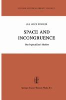 Space and Incongruence: The Origin of Kant’s Idealism 9048183634 Book Cover